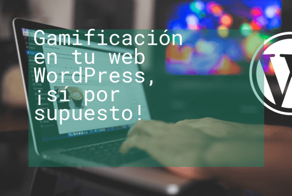 Gamificación en tu web Wordpress, ¡sí por supuesto! Gamificación en tu web Wordpress, ¡sí por supuesto!