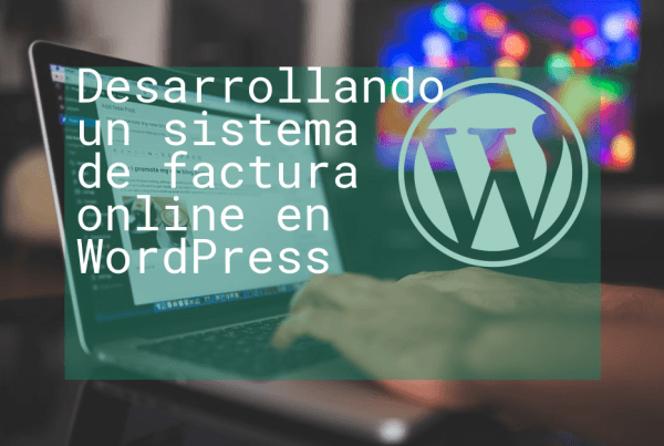 Desarrollando un sistema de factura online en Wordpress Desarrollando un sistema de factura online en Wordpress